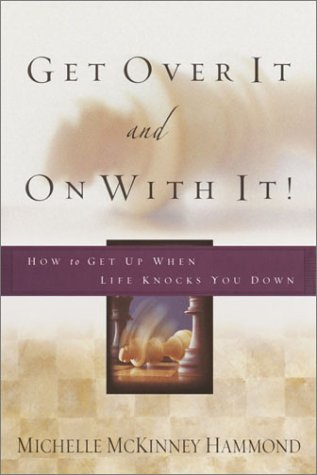 Beispielbild fr Get over It and on with It : How to Get up When Life Knocks You Down zum Verkauf von Better World Books