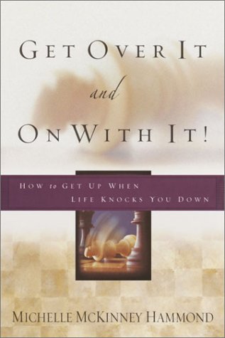 Imagen de archivo de Get over It and on with It : How to Get up When Life Knocks You Down a la venta por Better World Books