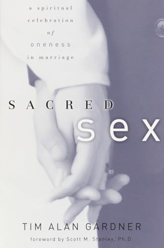 Imagen de archivo de Sacred Sex: A Spiritual Celebration of Oneness in Marriage a la venta por SecondSale