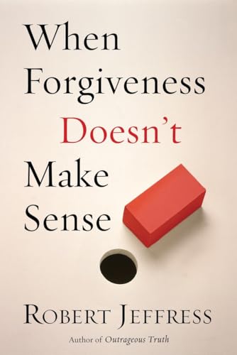 Stock image for When Forgiveness Doesn't Make Sense for sale by SecondSale