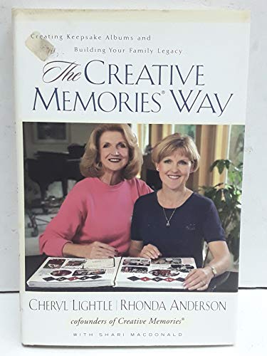 Beispielbild fr The Creative Memories Way: Creating Keepsake Albums and Building Your Family Legacy zum Verkauf von Reuseabook