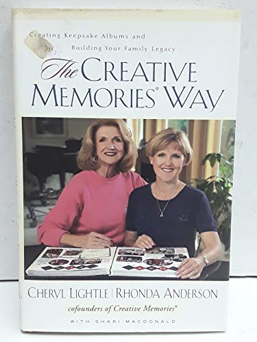 Stock image for The Creative Memories Way : Creating Keepsake Albums and Building Your Family Legacy for sale by Better World Books