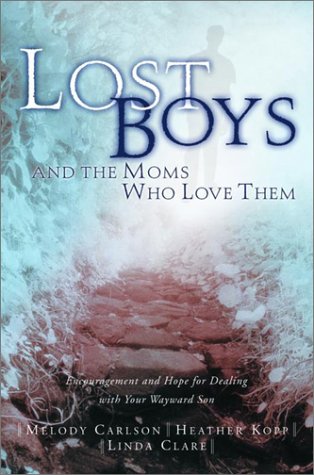 9781578564835: Lost Boys and the Moms Who Love Them: Help and Hope for Dealing with Your Wayward Son