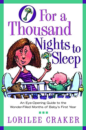 Stock image for O for a Thousand Nights to Sleep : An Eye-Opening Guide to the Wonder-Filled Months of Baby's First Year for sale by Better World Books