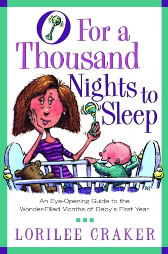 9781578564873: O for a Thousand Nights to Sleep: Eye-Opening Guide to the Wonder-Filled Months of Baby's First Year