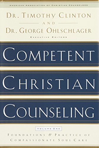 9781578565177: Competent Christian Counseling, Volume One: Foundations and Practice of Compassionate Soul Care: 1