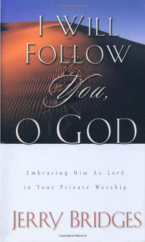 Stock image for I Will Follow You, O God: Embracing Him as Lord in Your Private Worship for sale by ThriftBooks-Atlanta