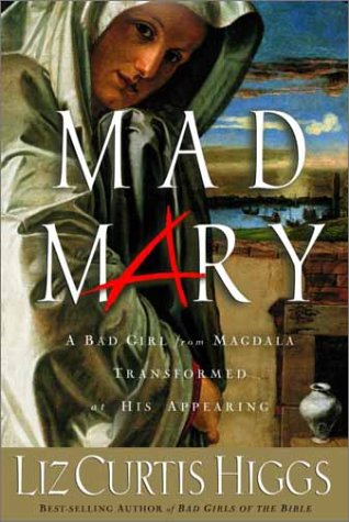 9781578565436: Mad Mary: A Bad Girl from Magdala, Transformed at His Appearing