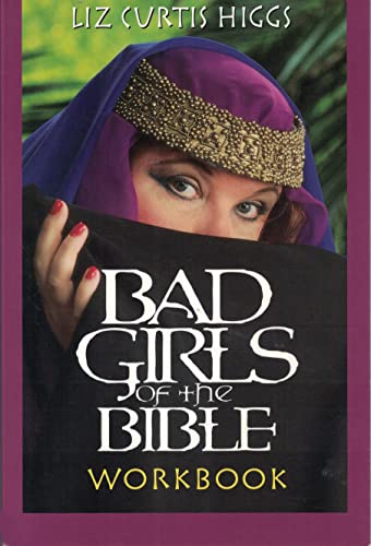 9781578565450: Bad Girls of the Bible Workbook