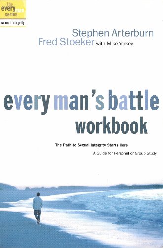 Beispielbild fr Every Man's Battle Workbook: The Path to Sexual Integrity Starts Here zum Verkauf von James Lasseter, Jr