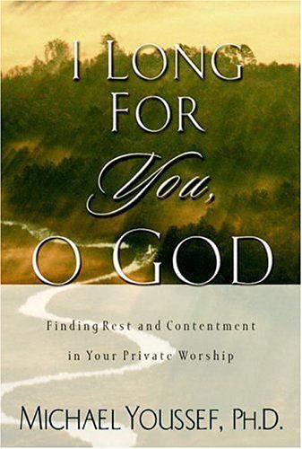 9781578565597: I Long for You, O God: Finding Rest and Contentment in Your Private Worship