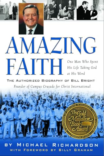 Stock image for Amazing Faith : The Authorized Biography of Bill Bright, Founder of Campus Crusade for Christ for sale by Better World Books