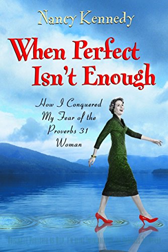 Beispielbild fr When Perfect Isn't Enough: How I Conquered My Fear of the Proverbs 31 Woman zum Verkauf von SecondSale
