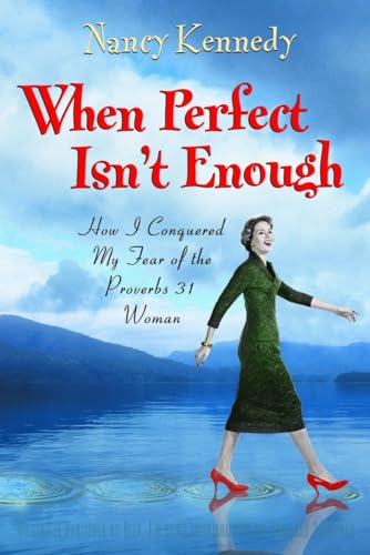 Stock image for When Perfect Isn't Enough: How I Conquered My Fear of the Proverbs 31 Woman for sale by SecondSale