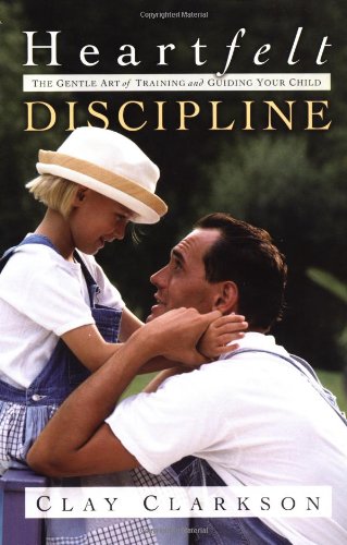 Stock image for Heartfelt Discipline: The Gentle Art of Training and Guiding Your Child for sale by Books of the Smoky Mountains