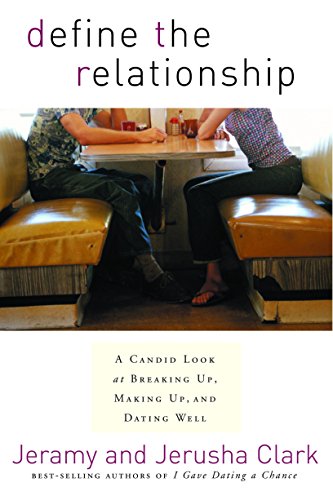 Beispielbild fr Define the Relationship: A Candid Look at Breaking Up, Making Up, and Dating Well zum Verkauf von Wonder Book