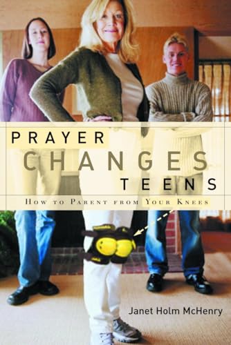 Beispielbild fr Prayer Changes Teens: How to Parent from Your Knees zum Verkauf von SecondSale