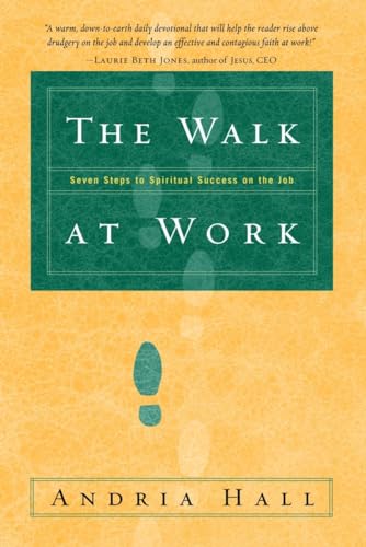 Stock image for The Walk at Work: Seven Steps to Spiritual Success on the Job for sale by Wonder Book