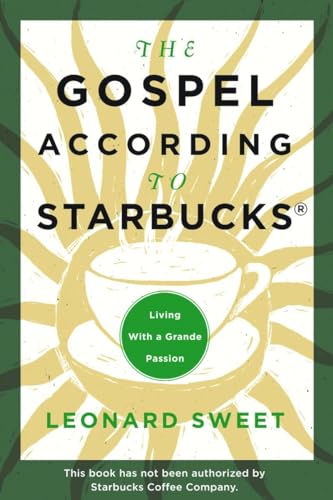 Stock image for GOSPEL ACCORDING TO STARBUCKS THE: Living with a Grande Passion for sale by Goldstone Books