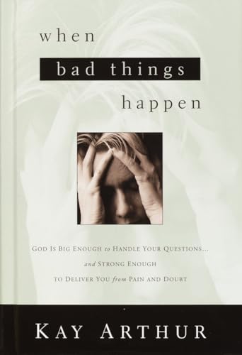 Beispielbild fr When Bad Things Happen: God Is Big Enough to Handle Your Questions and Strong Enough to Deliver You from Pain and Doubt zum Verkauf von BooksRun