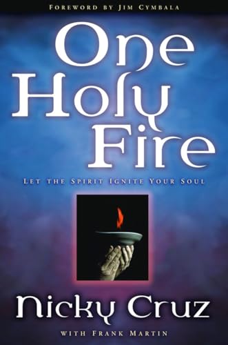 One Holy Fire: Let the Spirit Ignite Your Soul (9781578566525) by Cruz, Nicky; Martin, Frank