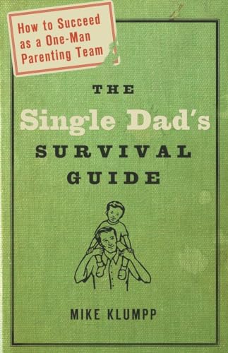 Beispielbild fr The Single Dad's Survival Guide: How to Succeed as a One-Man Parenting Team zum Verkauf von Gulf Coast Books