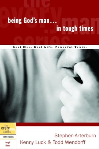 9781578566792: Being God's Man in Tough Times: Real Life. Powerful Truth. For God's Men (The Every Man Series)