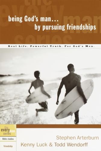 9781578566846: Being God's Man by Pursuing Friendships: Real Life. Powerful Truth. For God's Men (The Every Man Series)