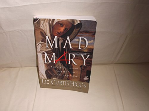 Beispielbild fr Mad Mary: A Bad Girl from Magdala, Transformed at His Appearing zum Verkauf von Wonder Book