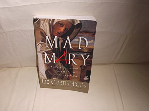 9781578566969: Mad Mary: A Bad Girl from Magdala, Transformed at His Appearing