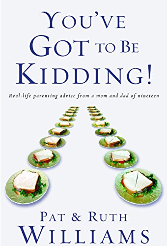 Beispielbild fr You've Got to Be Kidding!: Real-life parenting advice from a mom and dad of nineteen zum Verkauf von SecondSale