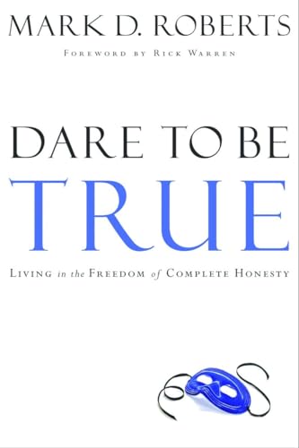 Stock image for Dare to Be True: Living in the Freedom of Complete Honesty for sale by Revaluation Books