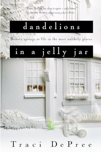 9781578567294: Dandelions in a Jelly Jar: Beauty Springs to Life in the Most Unlikely Places (Lake Emily Series)