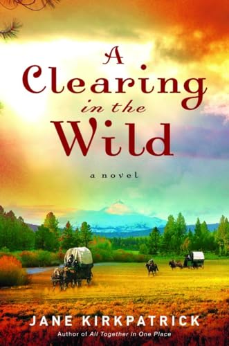 9781578567348: A Clearing in the Wild (Change and Cherish Historical Series #1)