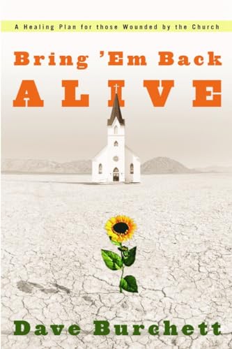 Imagen de archivo de Bring 'Em Back Alive: A Healing Plan for those Wounded by the Church a la venta por SecondSale