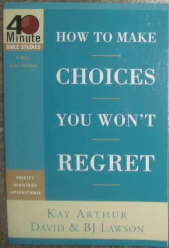 Beispielbild fr How to Make Choices you Wont Regret (40 Minute Bible Study) zum Verkauf von Reuseabook