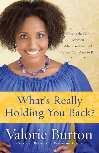Imagen de archivo de What's Really Holding You Back? : Closing the Gap Between Where You Are and Where You Want to Be a la venta por Better World Books
