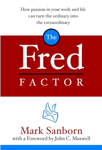 Beispielbild fr The Fred Factor: How Passion in Your Work and Life Can Turn the Ordinary into the Extraordinary zum Verkauf von Gulf Coast Books