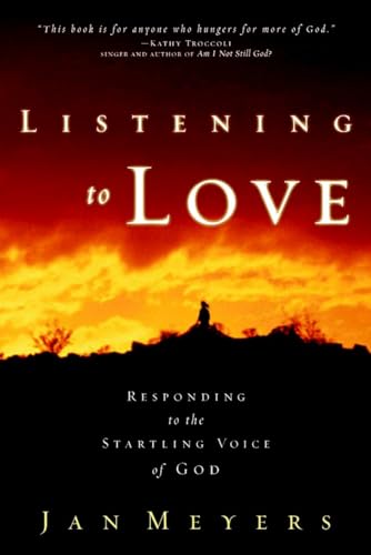 Stock image for Listening to Love: Responding to the Startling Voice of God for sale by SecondSale