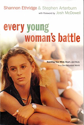 Beispielbild fr Every Young Woman's Battle: Guarding Your Mind, Heart, and Body in a Sex-Saturated World (The Every Man Series) zum Verkauf von SecondSale