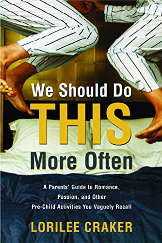 Stock image for We Should Do This More Often: A Parents' Guide to Romance, Passion, and Other Pre-Child Activities You Vaguely Recall for sale by Once Upon A Time Books