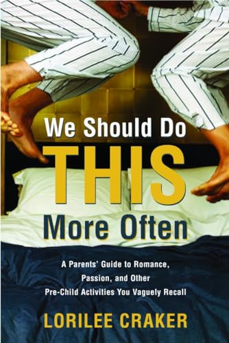 Stock image for We Should Do This More Often: A Parents' Guide to Romance, Passion, and Other Pre-Child Activities You Vaguely Recall for sale by SecondSale