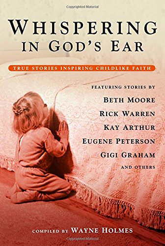 Stock image for Whispering in God's Ear: True Stories Inspiring Childlike Faith for sale by Gulf Coast Books