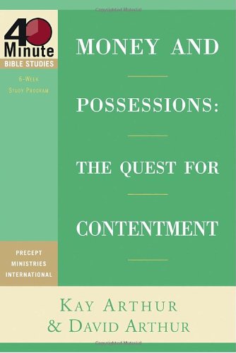 Money and Possessions: The Quest for Contentment (40-Minute Bible Studies) (9781578569069) by Arthur, Kay; Arthur, David