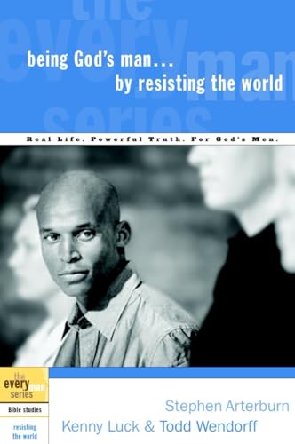 9781578569151: Being God's Man by Resisting the World: Real Life. Powerful Truth. For God's Men. (The Every Man Series)