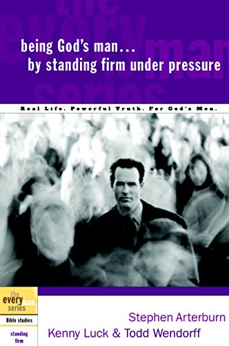 Imagen de archivo de Being God's Man by Standing Firm Under Pressure: Real Life. Powerful Truth. For God's Men (The Every Man Series) a la venta por Wonder Book