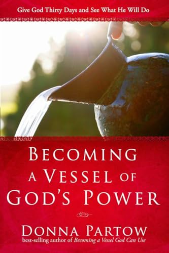 Imagen de archivo de Becoming a Vessel of God's Power: Give God Thirty Days and See What He Will Do a la venta por SecondSale