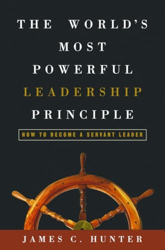 Imagen de archivo de The Worlds Most Powerful Leadership Principle: How to Become a Servant Leader a la venta por gwdetroit