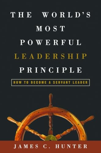 Stock image for The World's Most Powerful Leadership Principle: How to Become a Servant Leader for sale by SecondSale