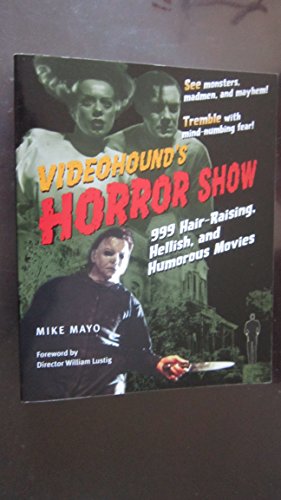 Stock image for VideoHound's Horror Show: 999 Hair-Raising, Hellish and Humorous Movies for sale by Front Cover Books